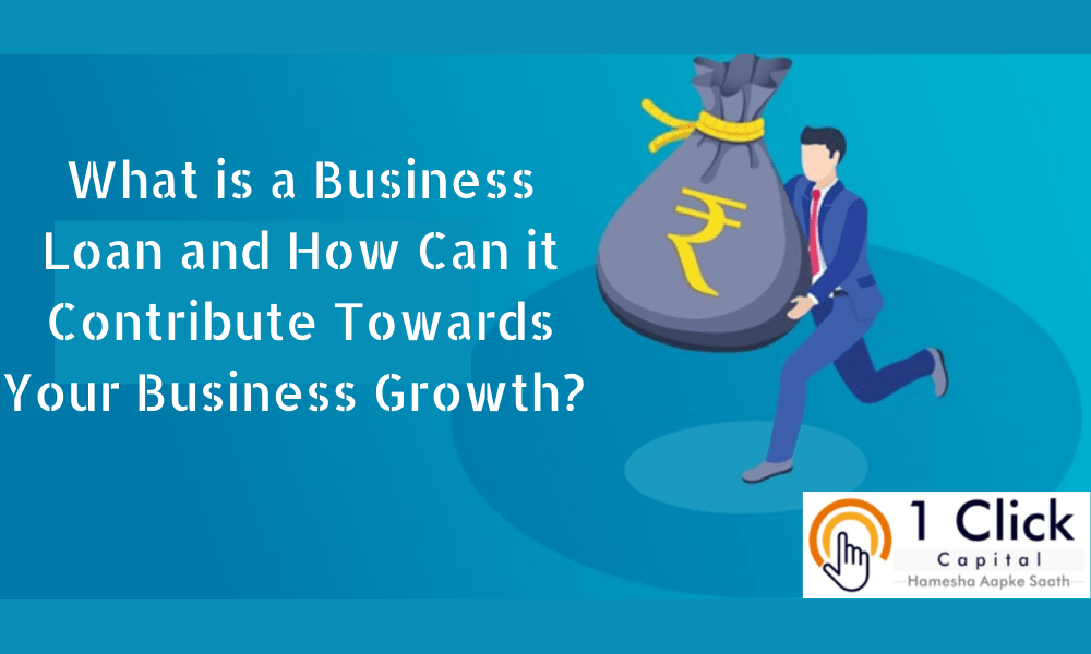 You are currently viewing What is a Business Loan and How Can it Contribute Towards Your Business Growth? 