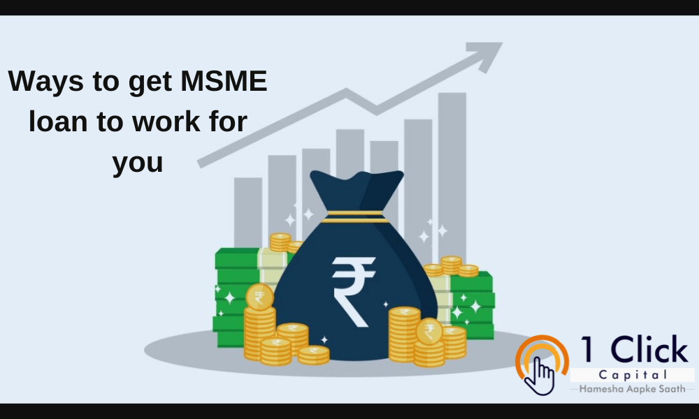 Ways to get MSME loan to work for you