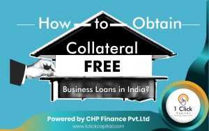 Read more about the article How to Get Collateral Free Business Loans in India?